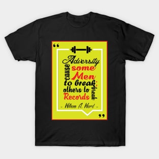 Adversity cause some men to break; others to break records. T-Shirt